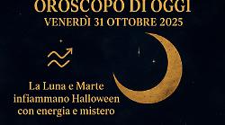 Oroscopo di oggi venerdì 31 ottobre 2025: la Luna e Marte infiammano Halloween con energia e mistero