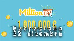 Million Day e Million Day Extra, i numeri vincenti delle estrazioni di oggi luned&igrave; 22 dicembre
