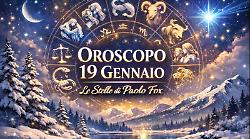 Oroscopo Paolo Fox per luned&igrave; 19 gennaio: le stelle chiudono un ciclo e aprono nuove prospettive