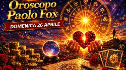 Oroscopo Paolo Fox per domenica 26 aprile 2026: il giorno delle verit&agrave; interiori, emozioni e riflessioni profonde