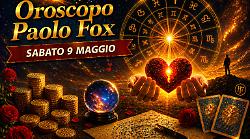 Oroscopo Paolo Fox per sabato 9 maggio 2026: amore, libert&agrave; e voglia di leggerezza, il weekend parte con energia positiva