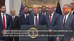 Trump: Decisione del Canada di riconoscere Palestina? Non mi &egrave; piaciuta