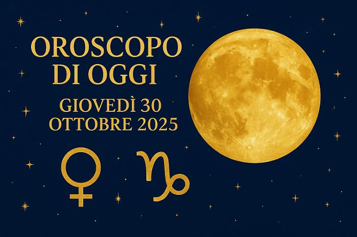 Oroscopo di oggi giovedì 30 ottobre 2025: la Luna e Venere accendono emozioni profonde