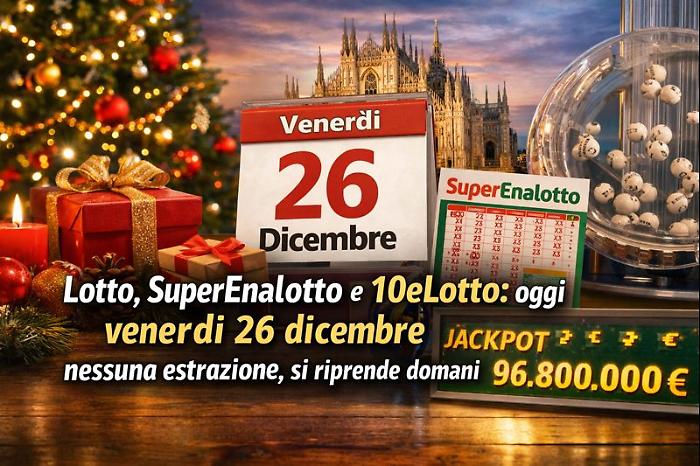 Lotto, Superenalotto e 10eLotto di oggi venerd&igrave; 26 dicembre: altra giornata senza estrazioni, ecco quando si riparte
