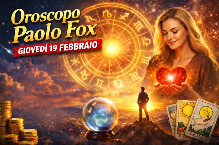 Oroscopo Paolo Fox per gioved&igrave; 19 febbraio: decisioni che cambiano il finale della settimana