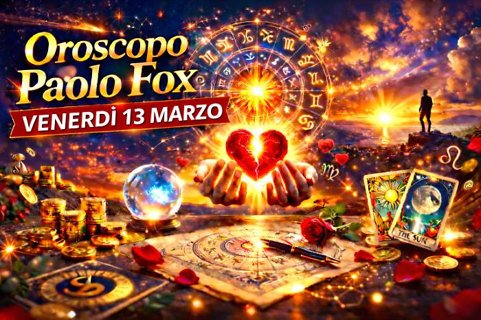 Oroscopo Paolo Fox per venerd&igrave; 13 marzo: chi chiude la settimana con buone notizie