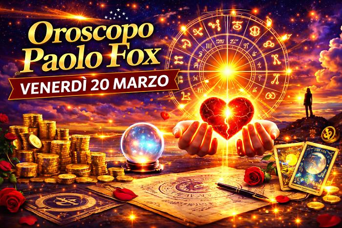 Oroscopo Paolo Fox per venerd&igrave; 20 marzo: chi chiude la settimana con buone notizie