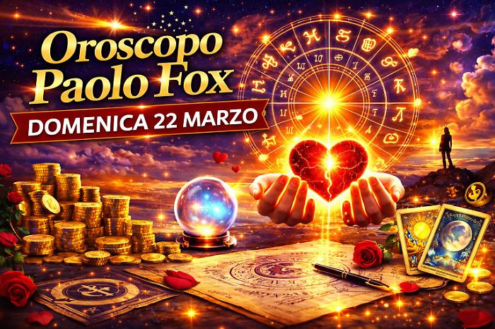 Oroscopo Paolo Fox per domenica 22 marzo: chi chiude il weekend con buone sensazioni