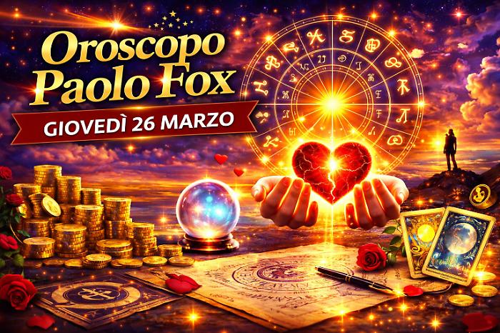 roscopo Paolo Fox per gioved&igrave; 26 marzo: energia in arrivo e svolte decisive