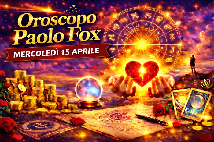 Oroscopo Paolo Fox per mercoled&igrave; 15 aprile: chiarimenti e recuperi per i segni, dopo le tensioni arriva la calma