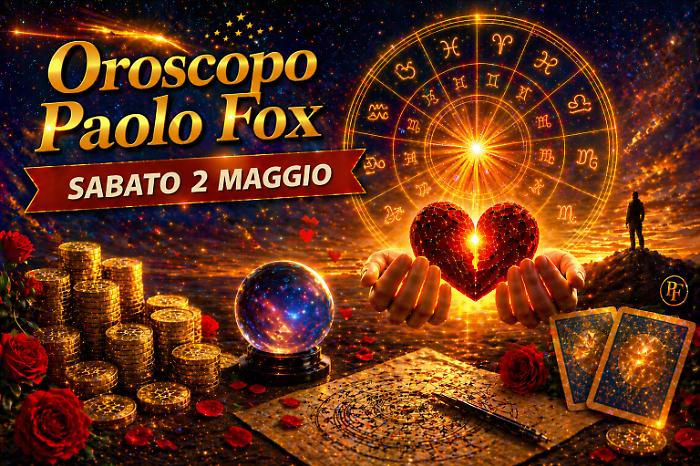 Oroscopo Paolo Fox per sabato 2 maggio 2026: passi concreti dopo la ripartenza, equilibrio e nuove basi