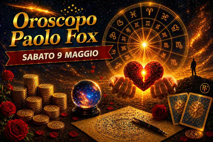 Oroscopo Paolo Fox per sabato 9 maggio 2026: amore, libert&agrave; e voglia di leggerezza, il weekend parte con energia positiva